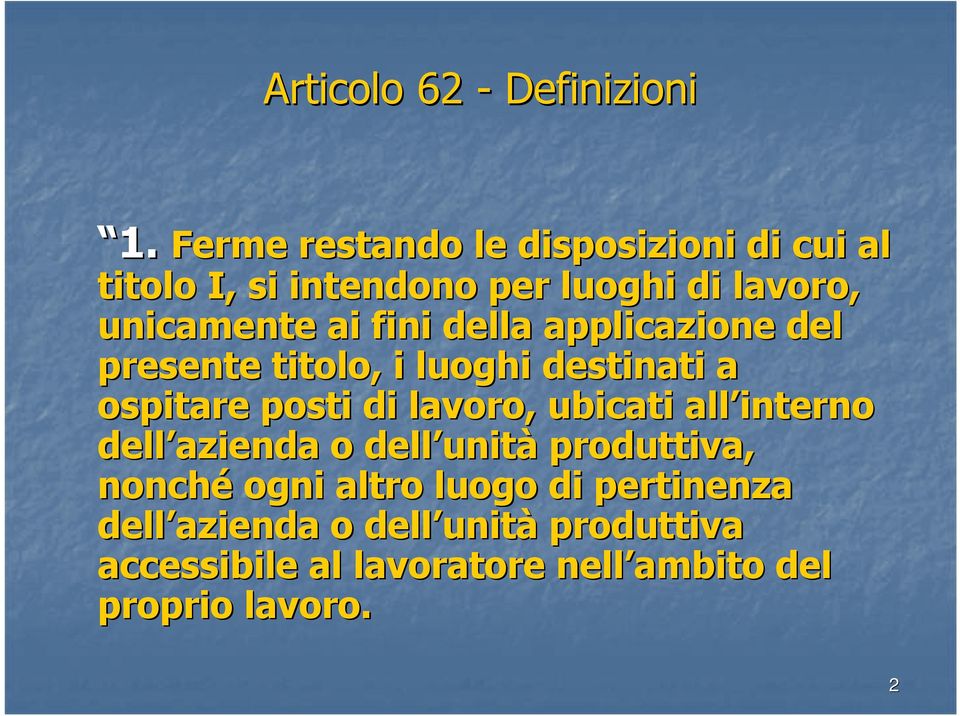 della applicazione del presente titolo, i luoghi destinati a ospitare posti di lavoro, ubicati all