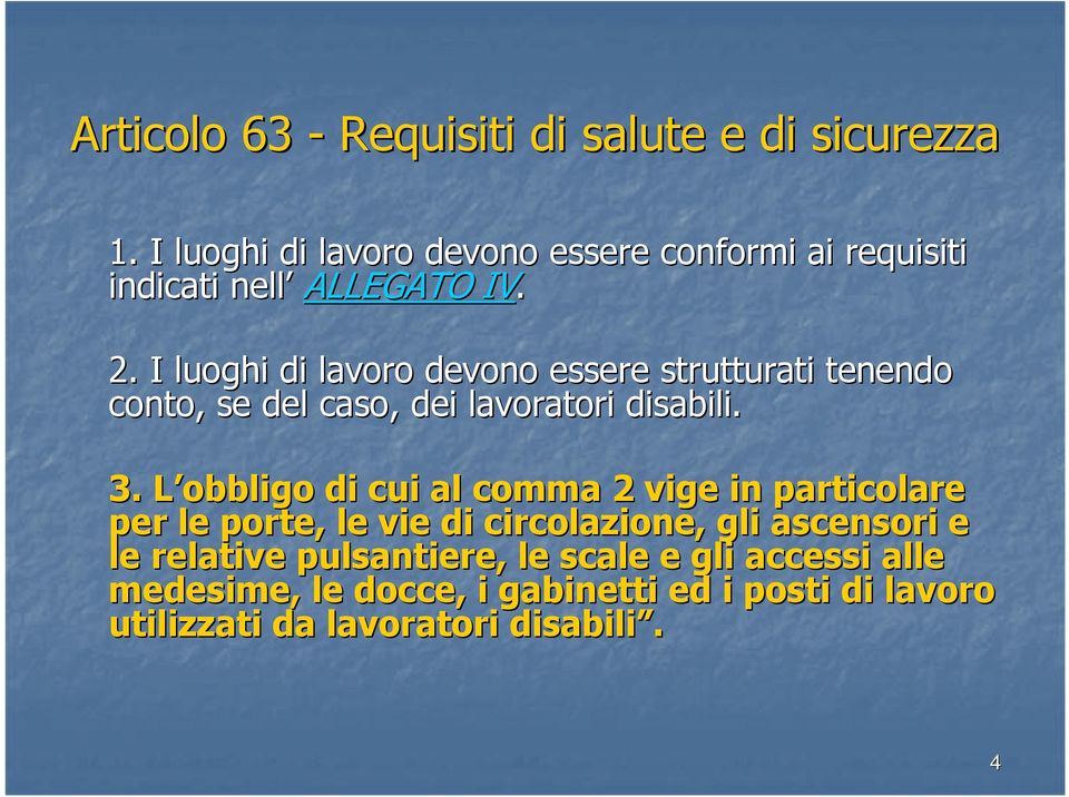 I luoghi di lavoro devono essere strutturati tenendo conto, se del caso, dei lavoratori disabili. 3.