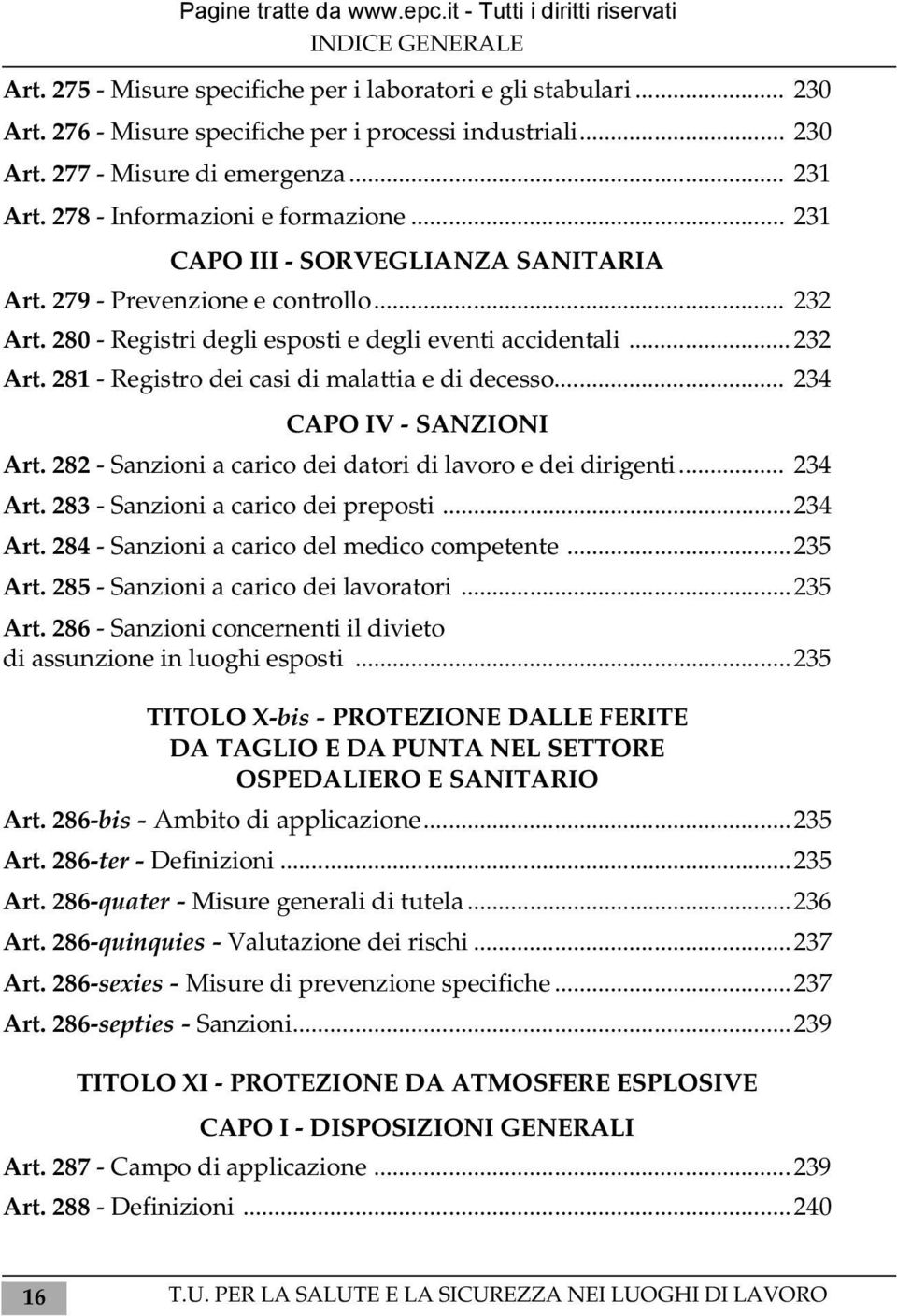 .. 234 CAPO IV - SANZIONI Art. 282 - Sanzioni a carico dei datori di lavoro e dei dirigenti... 234 Art. 283 - Sanzioni a carico dei preposti...234 Art. 284 - Sanzioni a carico del medico competente.