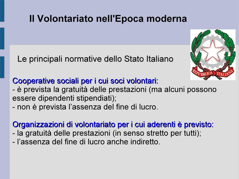 stipendiati); - non è prevista l assenza del fine di lucro.