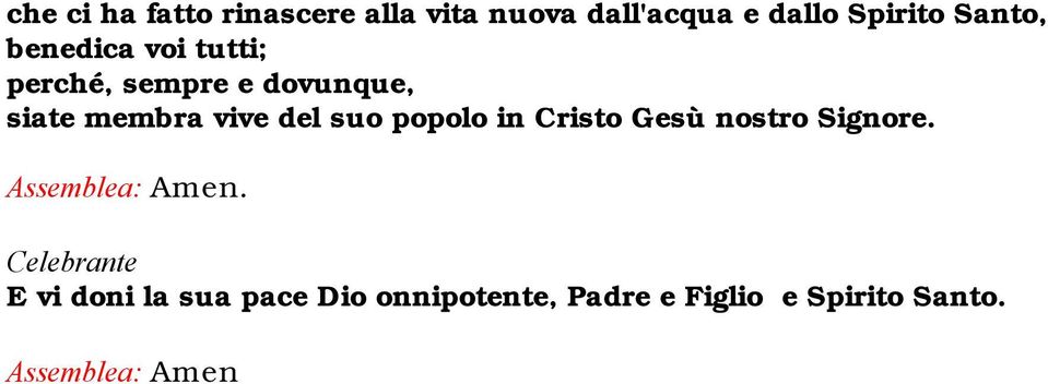 del suo popolo in Cristo Gesù nostro Signore. Assemblea: Amen.