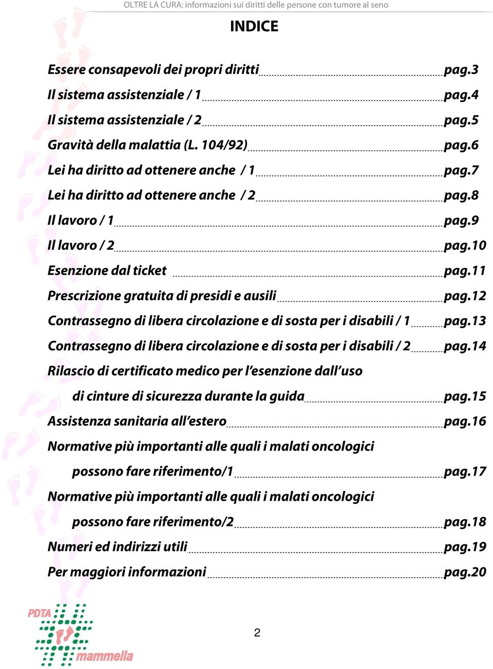 circolazione e di sosta per i disabili / 1 Contrassegno di libera circolazione e di sosta per i disabili / 2 Rilascio di certificato medico per l esenzione dall uso di cinture di sicurezza durante la