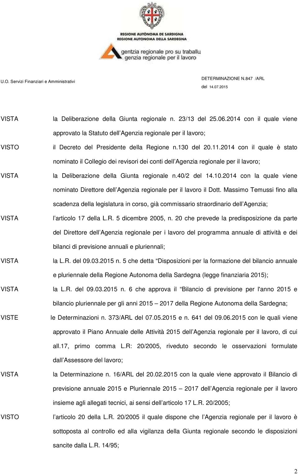 2014 con la quale viene nominato Direttore dell Agenzia regionale per il lavoro il Dott.