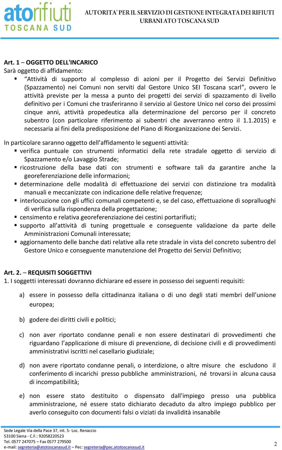 prossimi cinque anni, attività propedeutica alla determinazione del percorso per il concreto subentro (con particolare riferimento ai subentri che avverranno entro il 1.