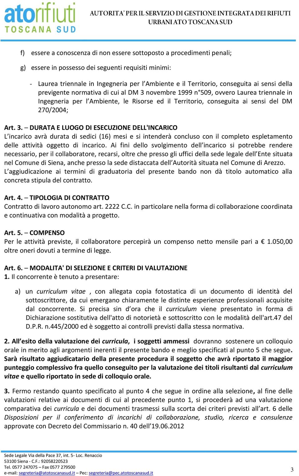 novembre 1999 n 509, ovvero Laurea triennale in Ingegneria per l Ambiente, le Risorse ed il Territorio, conseguita ai sensi del DM 270/2004; Art. 3.
