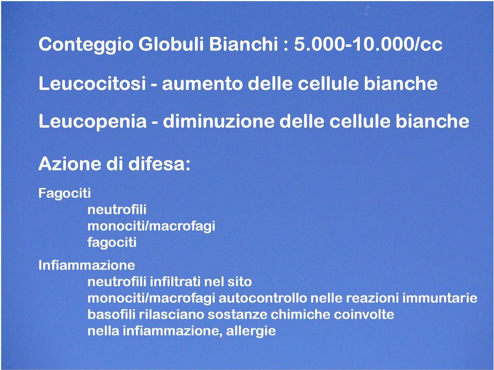 bianche Azione di difesa: Fagociti neutrofili monociti/macrofagi fagociti Infiammazione