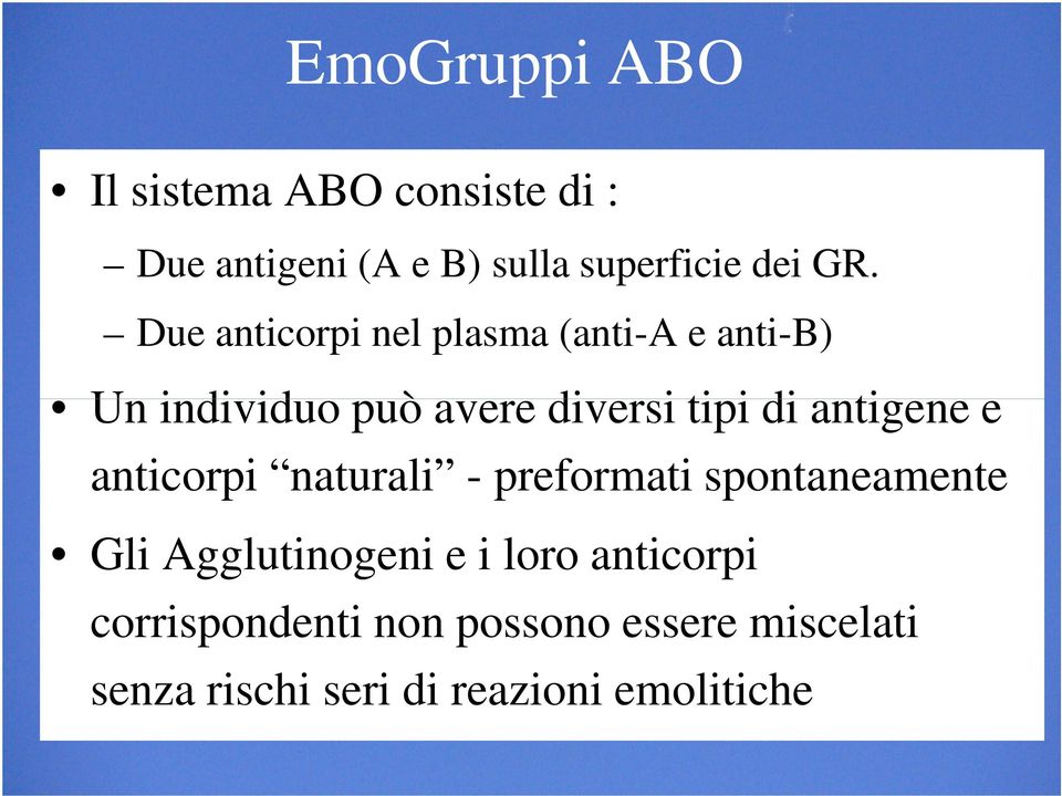 antigene e anticorpi naturali - preformati spontaneamente Gli Agglutinogeni e i loro