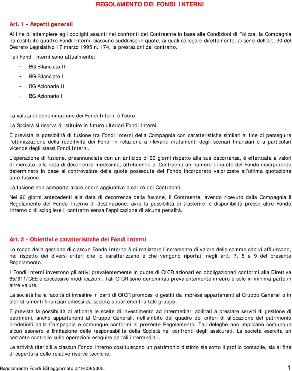 in quote, ai quali collegare direttamente, ai sensi dell art. 30 del Decreto Legislativo 17 marzo 1995 n. 174, le prestazioni del contratto.