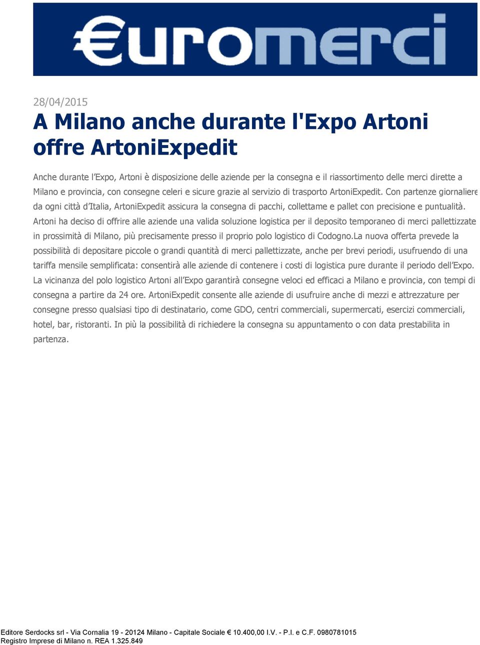 Con partenze giornaliere da ogni città d Italia, ArtoniExpedit assicura la consegna di pacchi, collettame e pallet con precisione e puntualità.