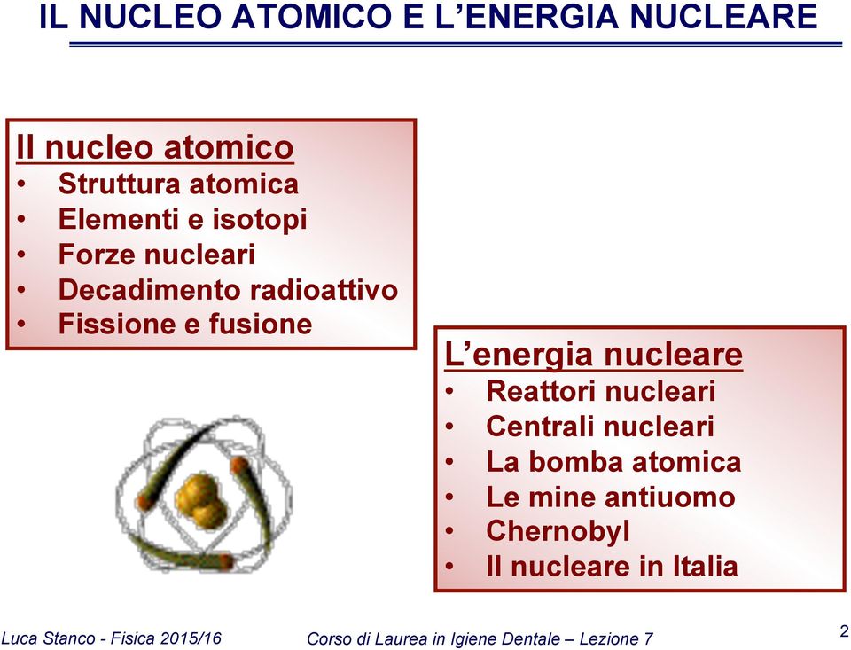 Fissione e fusione L energia nucleare Reattori nucleari Centrali