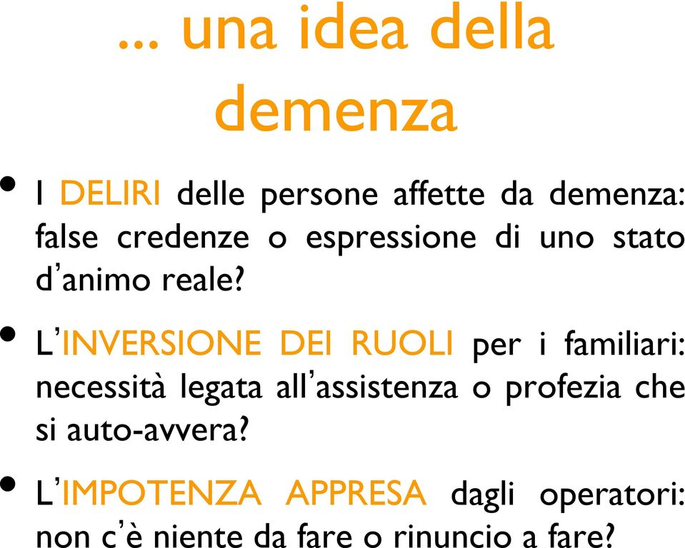 L INVERSIONE DEI RUOLI per i familiari: necessità legata all assistenza o