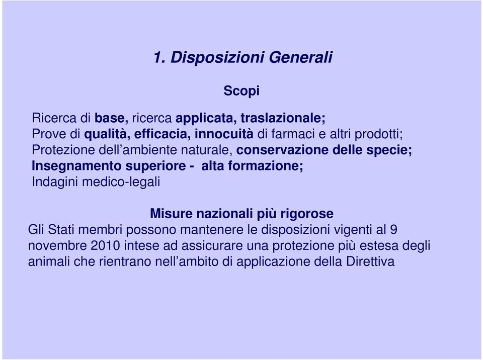 formazione; Indagini medico-legali Misure nazionali più rigorose Gli Stati membri possono mantenere le disposizioni vigenti