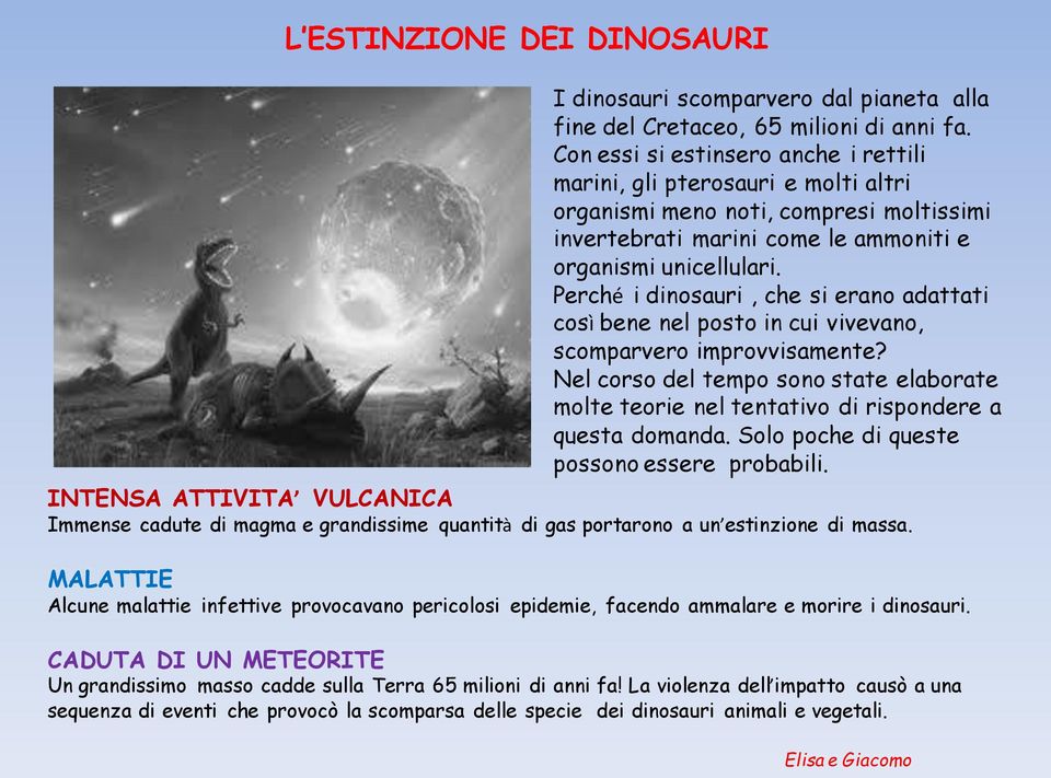 Perché i dinosauri, che si erano adattati così bene nel posto in cui vivevano, scomparvero improvvisamente?