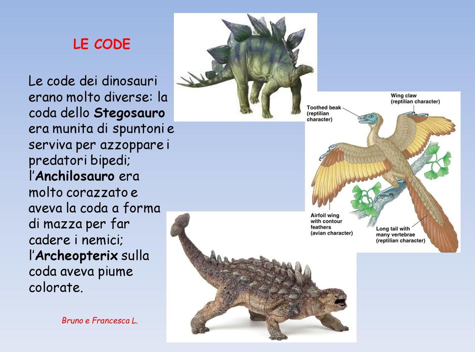 Anchilosauro era molto corazzato e aveva la coda a forma di mazza per far