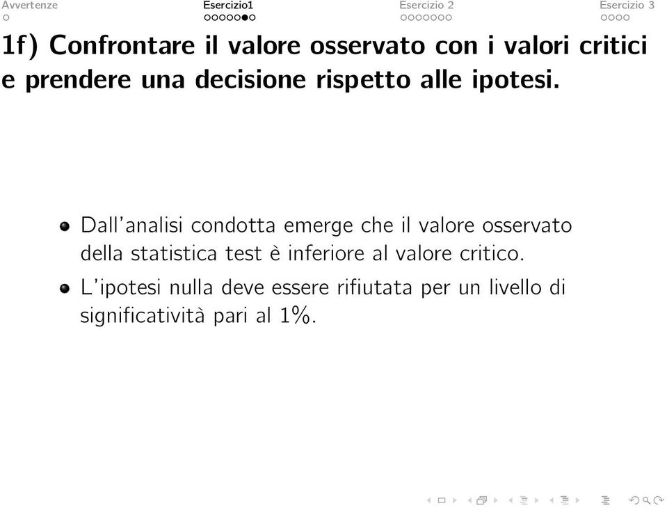 Dall analisi condotta emerge che il valore osservato della statistica