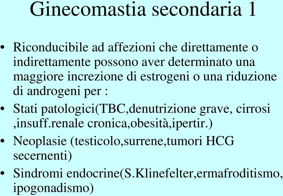 patologici(tbc,denutrizione grave, cirrosi,insuff.renale cronica,obesità,ipertir.