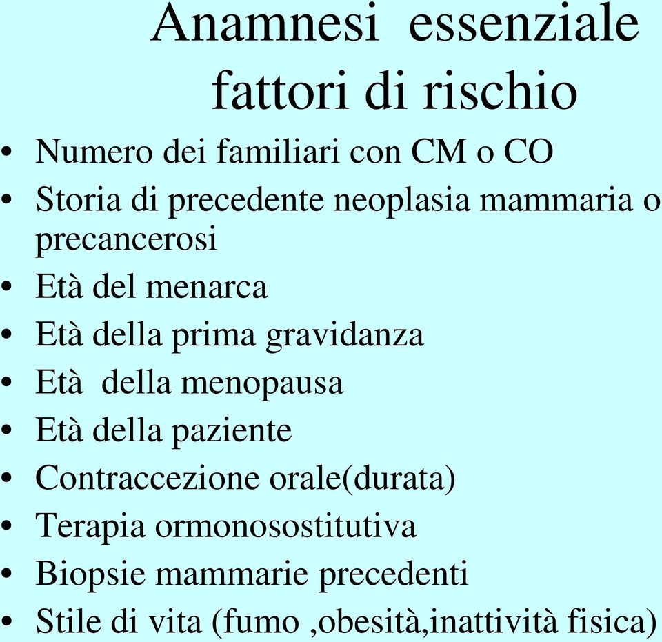 gravidanza Età della menopausa Età della paziente Contraccezione orale(durata)