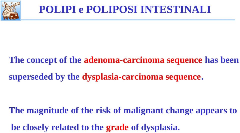 dysplasia-carcinoma sequence.