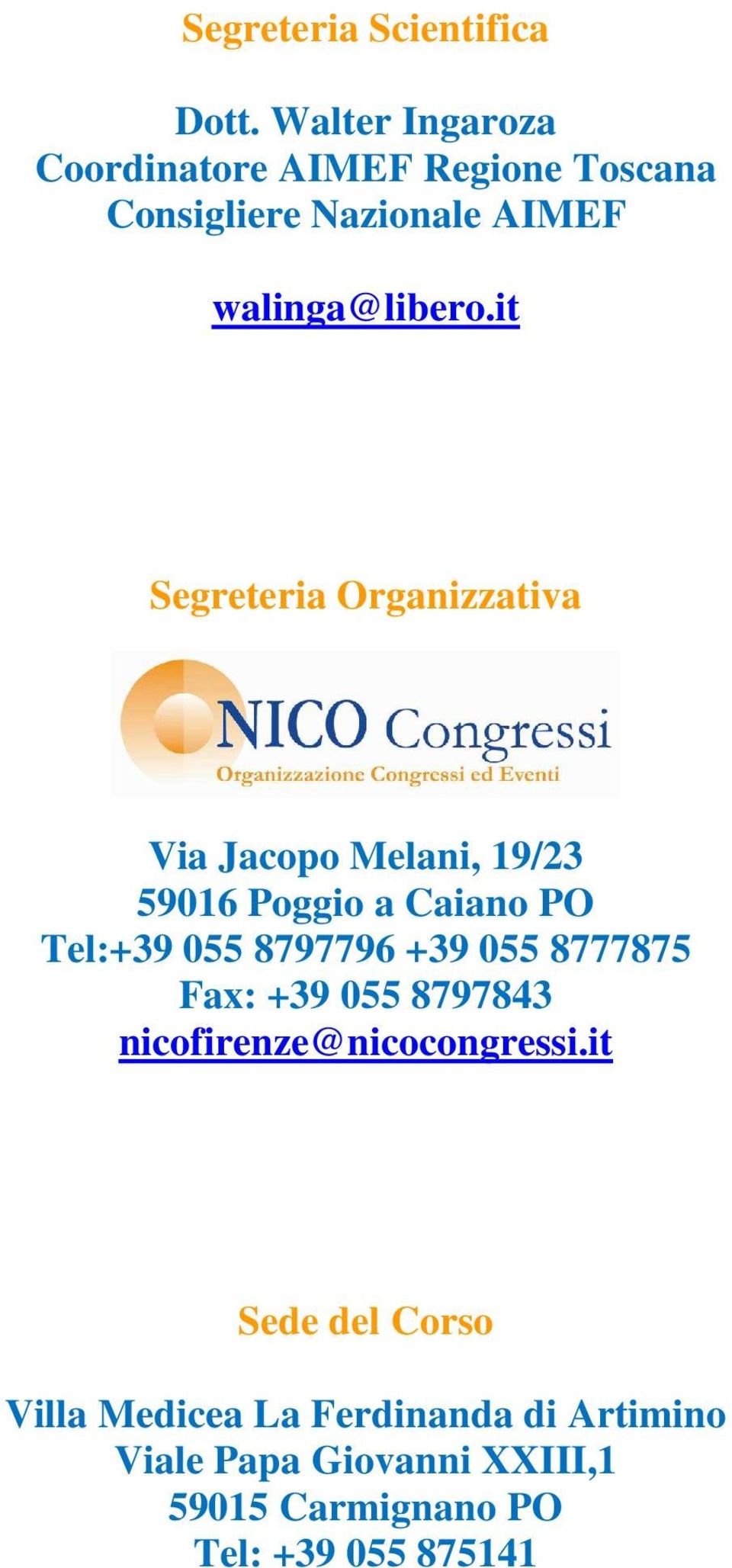 it Segreteria Organizzativa Via Jacopo Melani, 19/23 59016 Poggio a Caiano PO Tel:+39 055 8797796 +39