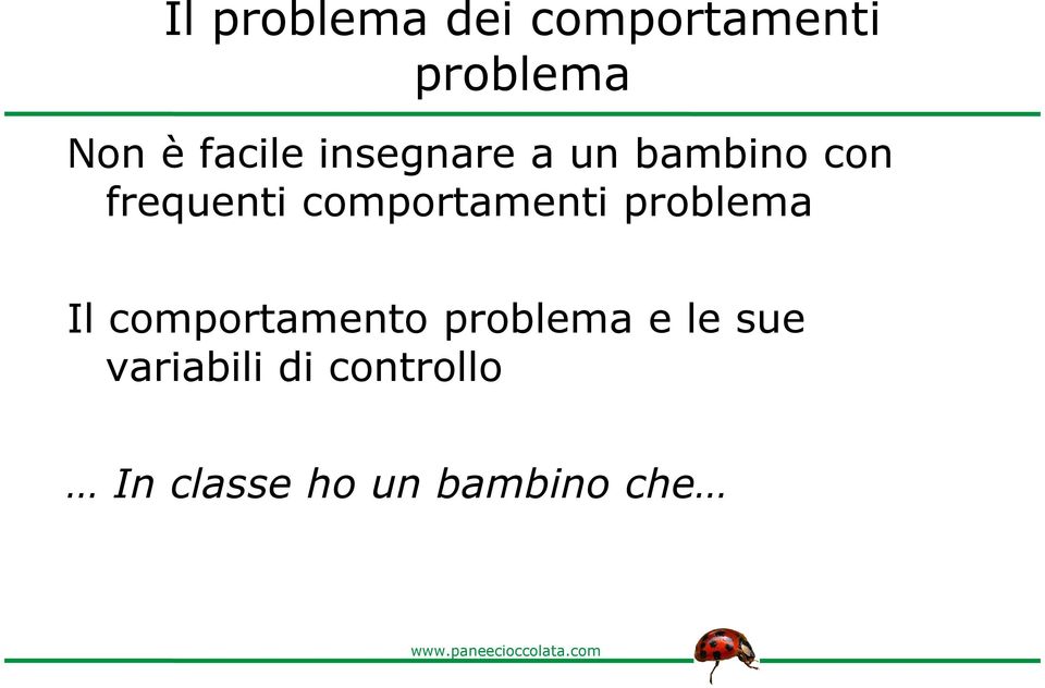 comportamenti problema Il comportamento problema