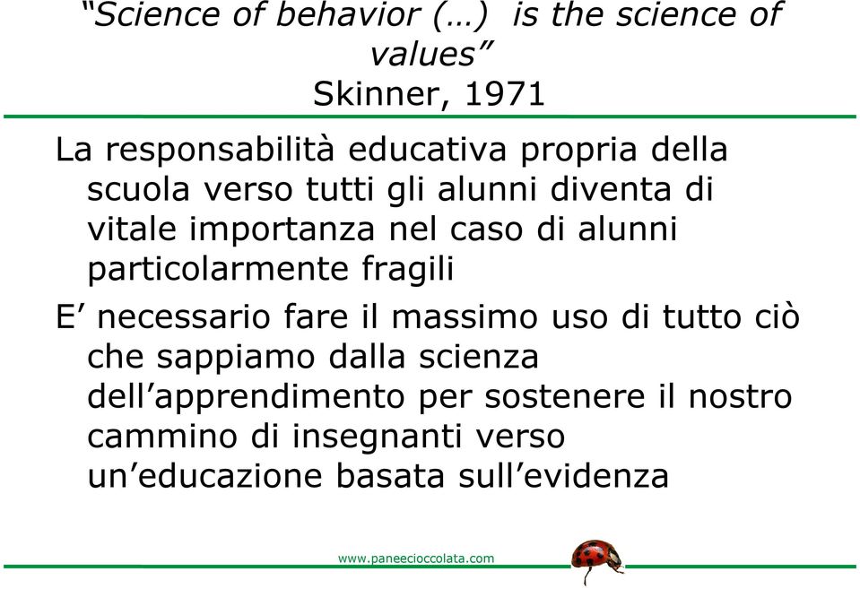 particolarmente fragili E necessario fare il massimo uso di tutto ciò che sappiamo dalla scienza