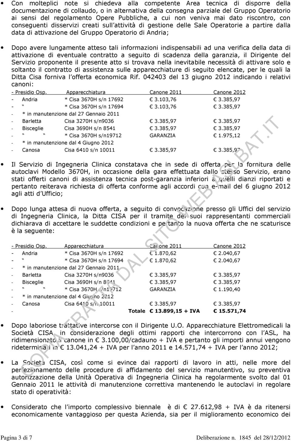 Andria; Dopo avere lungamente atteso tali informazioni indispensabili ad una verifica della data di attivazione di eventuale contratto a seguito di scadenza della garanzia, il Dirigente del Servizio