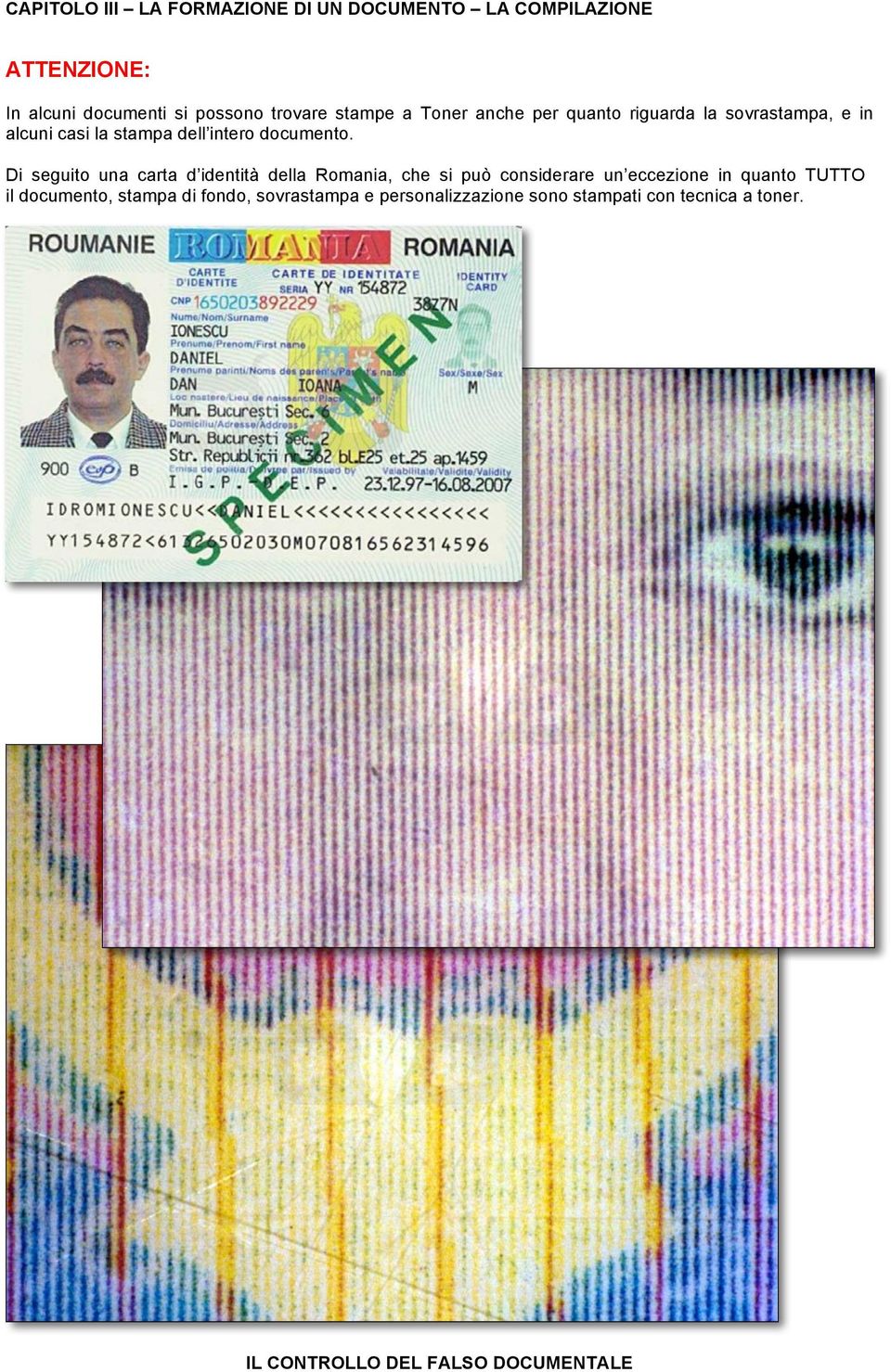 Di seguito una carta d identità della Romania, che si può considerare un eccezione in