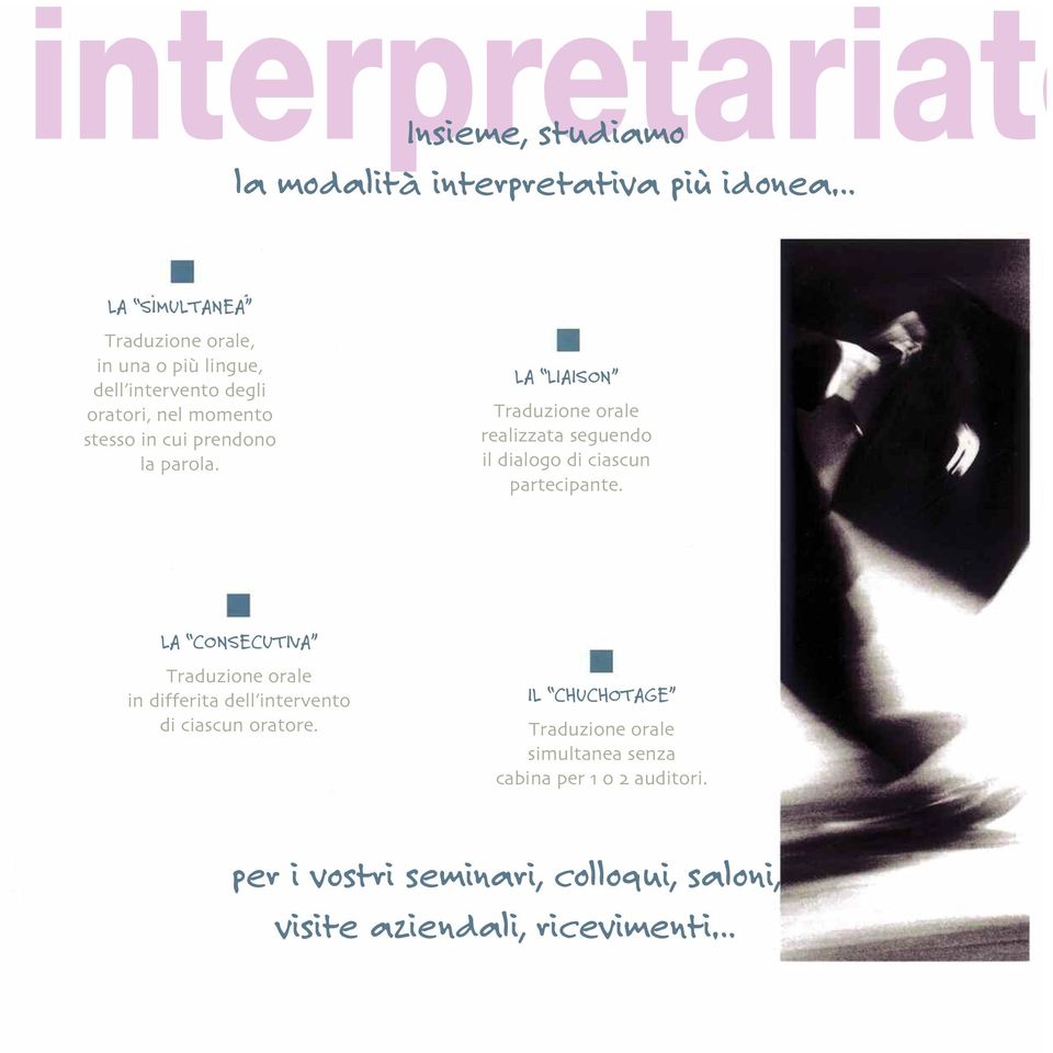 LA LIAISON Traduzione orale realizzata seguendo il dialogo di ciascun partecipante.