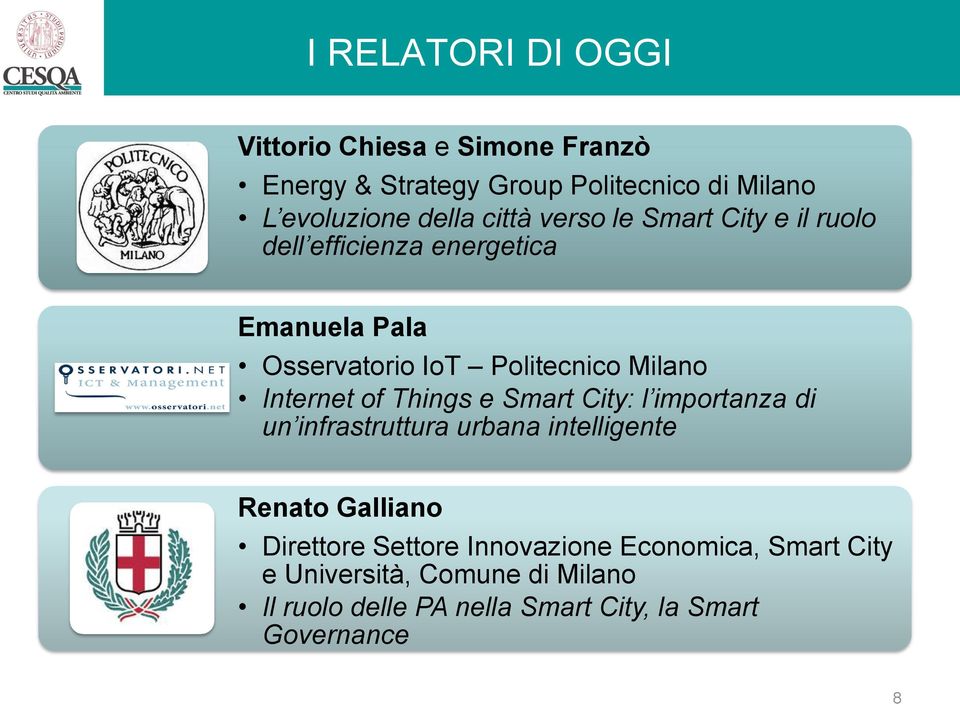 Internet of Things e Smart City: l importanza di un infrastruttura urbana intelligente Renato Galliano Direttore