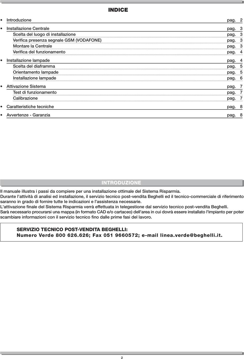 7 Test di funzionamento pag. 7 Calibrazione pag. 7 Caratteristiche tecniche pag. 8 Avvertenze - Garanzia pag.