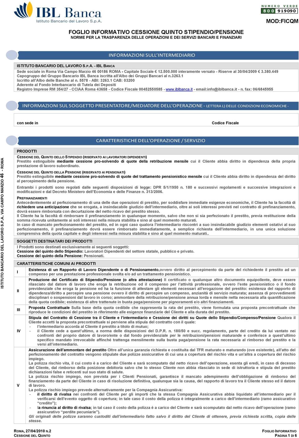 449 Capogruppo del Gruppo Bancario IBL Banca iscritta all'albo dei Gruppi Bancari al n.3263.1 Iscritto all Albo delle Banche al n. 5578 - ABI: 3263.