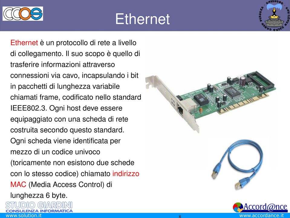 inpacchettidilunghezzavariabile chiamatiframe,codificatonellostandard IEEE802.3.