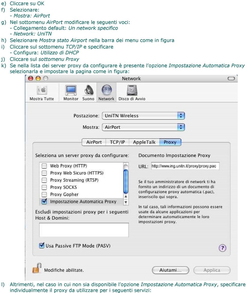 sul sottomenu Proxy k) Se nella lista dei server proxy da configurare è presente l opzione Impostazione Automatica Proxy selezionarla e impostare la pagina come in