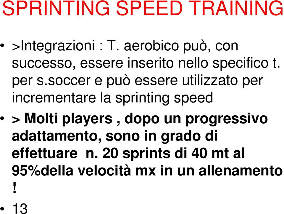 soccer e può essere utilizzato per incrementare la sprinting speed > Molti