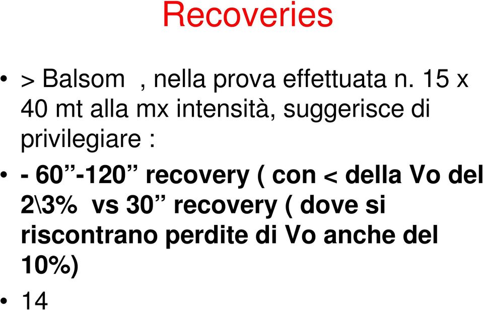 privilegiare : - 60-120 recovery ( con < della Vo del