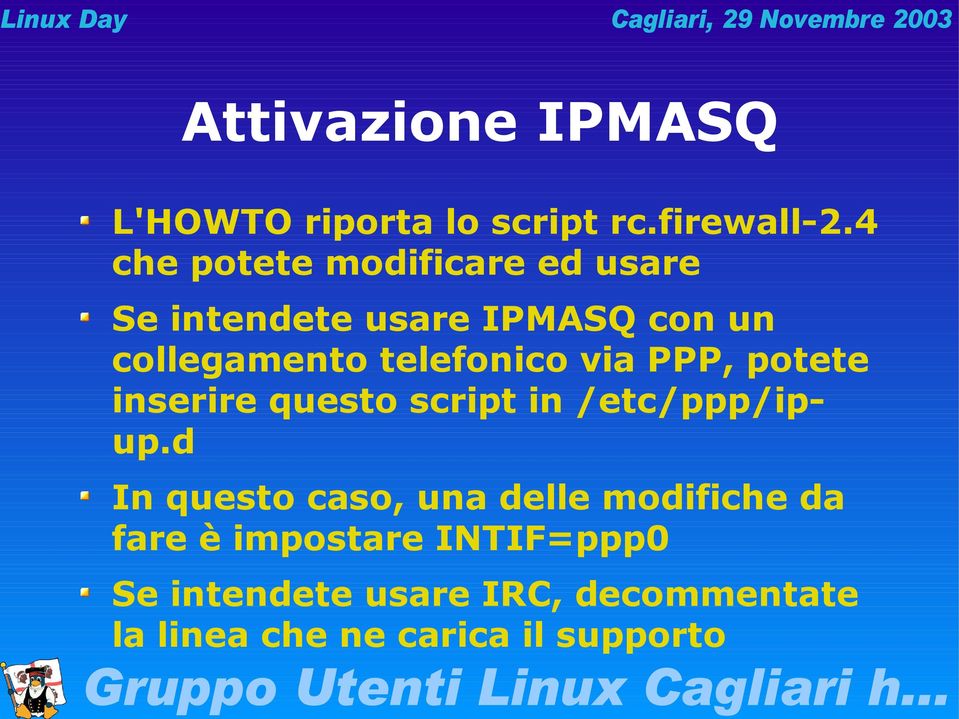 telefonico via PPP, potete inserire questo script in /etc/ppp/ipup.