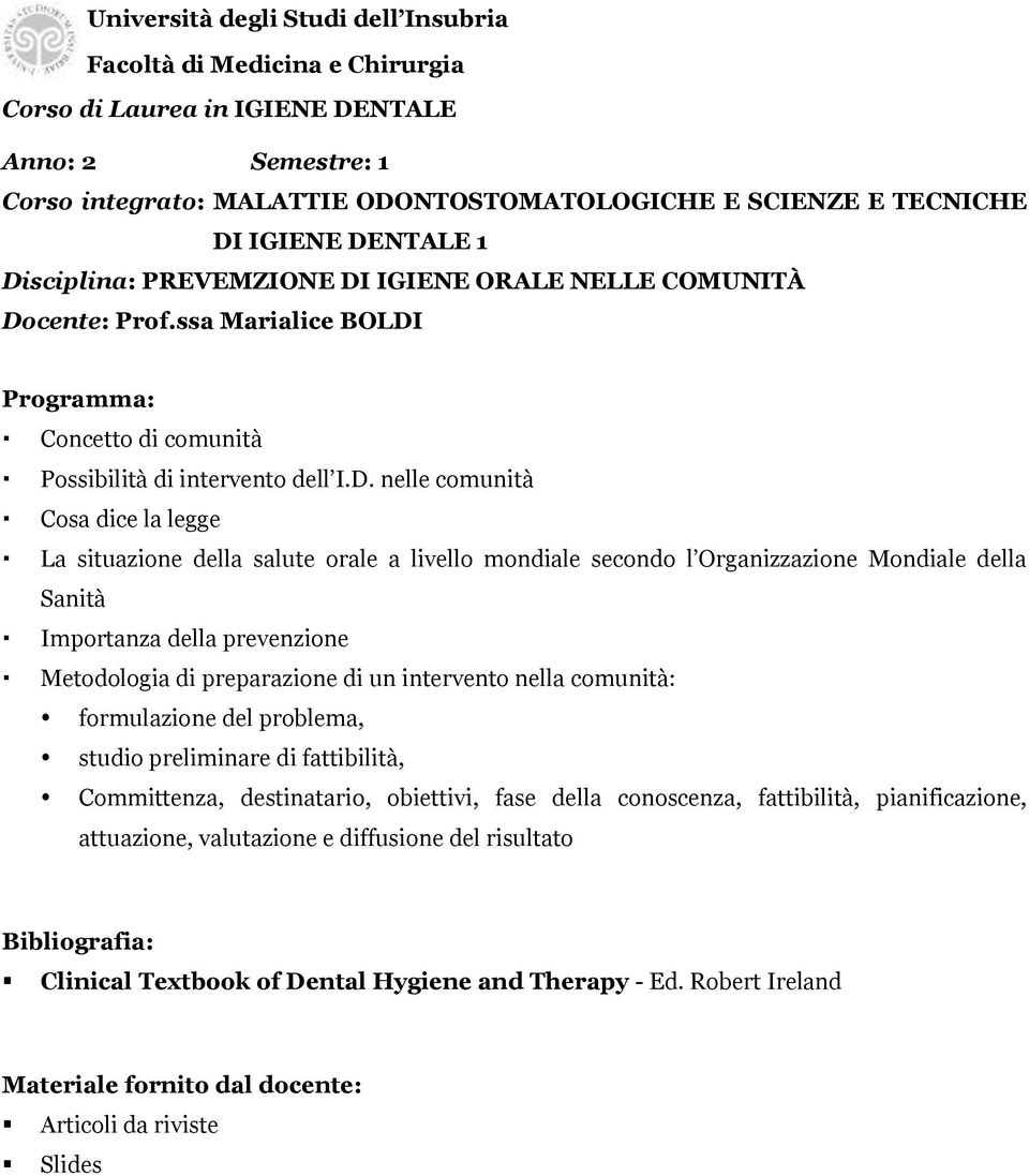 preparazione di un intervento nella comunità: formulazione del problema, studio preliminare di fattibilità, Committenza, destinatario, obiettivi, fase della