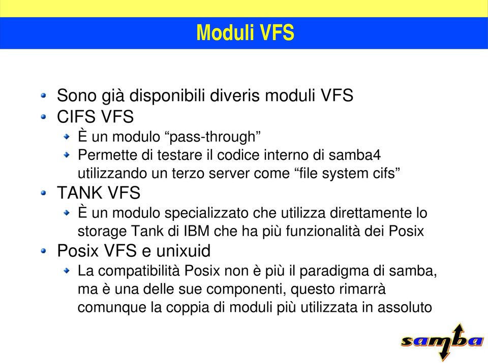direttamente lo storage Tank di IBM che ha più funzionalità dei Posix Posix VFS e unixuid La compatibilità Posix non è