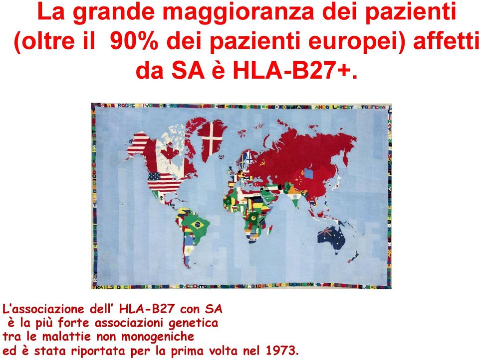 L associazione dell HLA-B27 con SA è la più forte associazioni