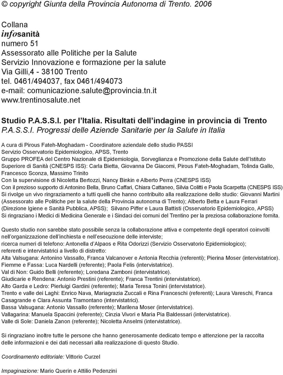 0461/494037, fax 0461/494073 e-mail: comunicazione.salute@provincia.tn.it www.trentinosalute.net Studio P.A.S.S.I.