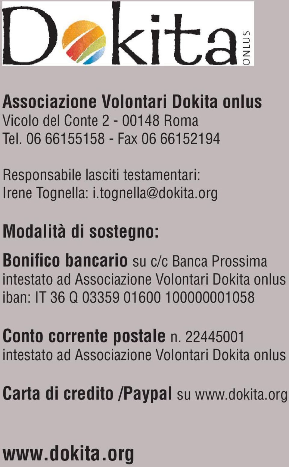 org Modalità di sostegno: Bonifico bancario su c/c Banca Prossima intestato ad Associazione Volontari Dokita onlus