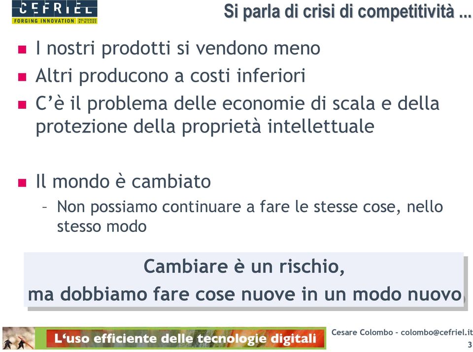 .. C è il problema delle economie di scala e della protezione della proprietà