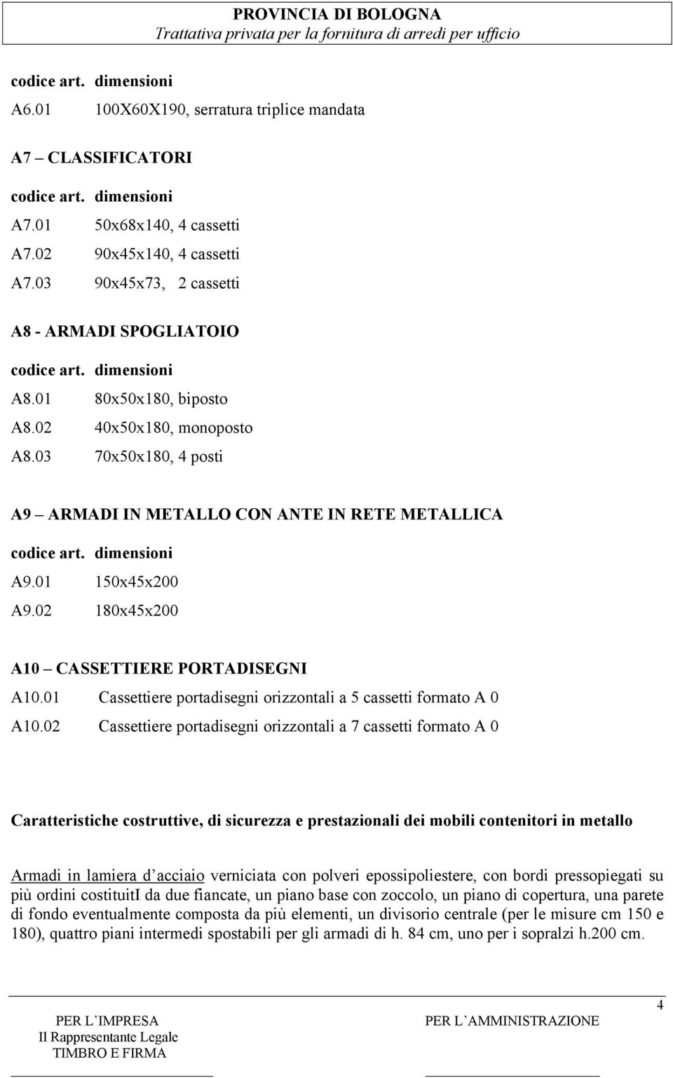 01 Cassettiere portadisegni orizzontali a 5 cassetti formato A 0 A10.