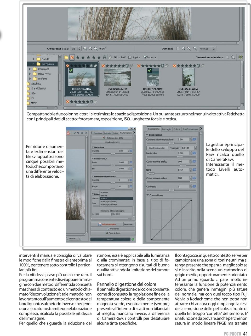 Per ridurre o aumentare le dimensioni del file sviluppato ci sono cinque possibili metodi, che comportano una differente velocità di elaborazione.