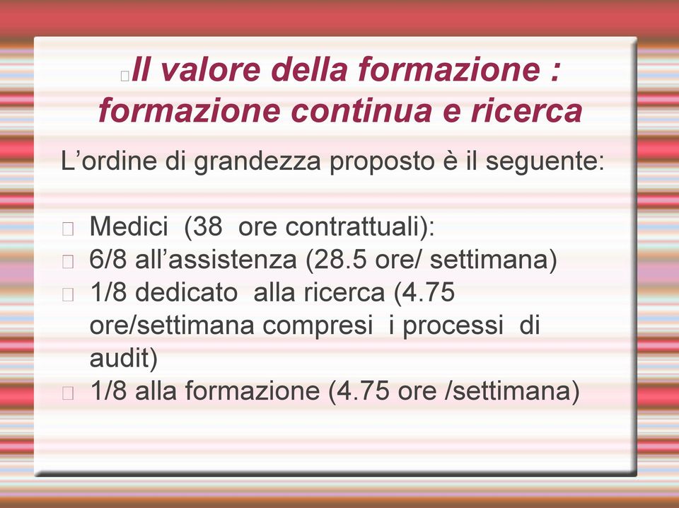 assistenza (28.5 ore/ settimana) 1/8 dedicato alla ricerca (4.