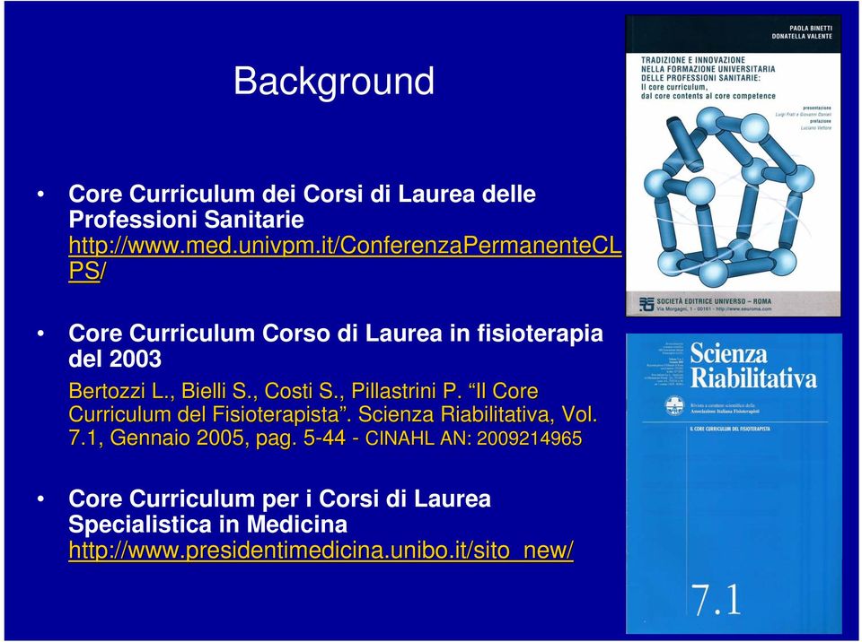 , Costi S., Pillastrini P. Il Core Curriculum del Fisioterapista.. Scienza Riabilitativa, Vol. 7.
