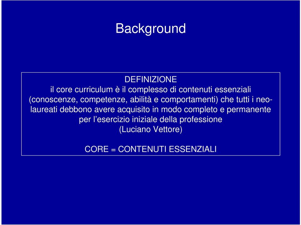 neolaureati debbono avere acquisito in modo completo e permanente per l