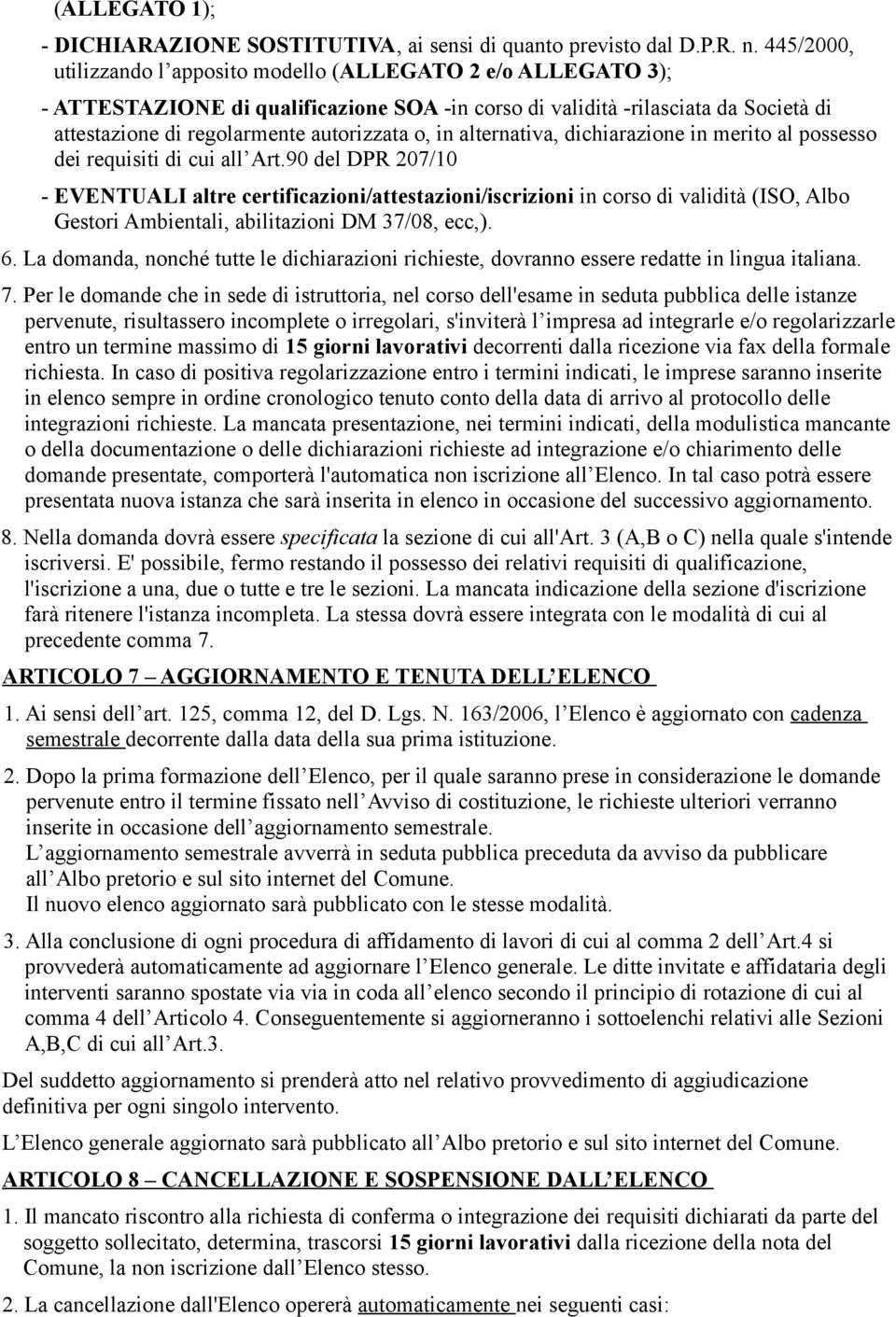 in alternativa, dichiarazione in merito al possesso dei requisiti di cui all Art.