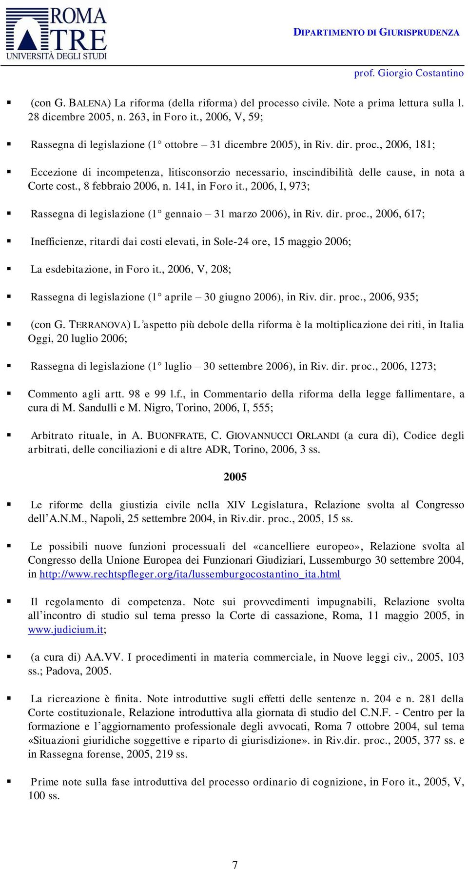 , 2006, 181; Eccezione di incompetenza, litisconsorzio necessario, inscindibilità delle cause, in nota a Corte cost., 8 febbraio 2006, n. 141, in Foro it.