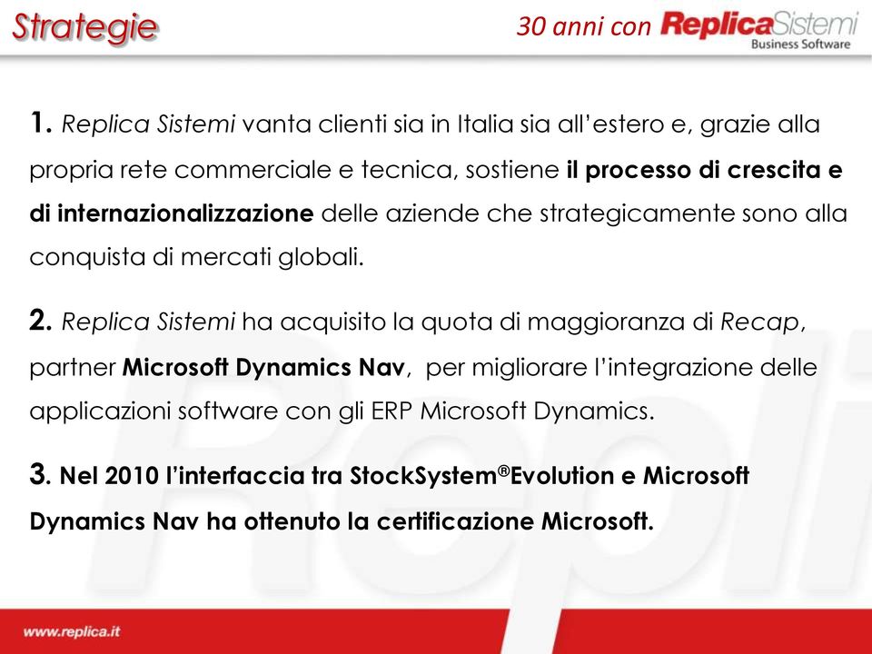 crescita e di internazionalizzazione delle aziende che strategicamente sono alla conquista di mercati globali. 2.